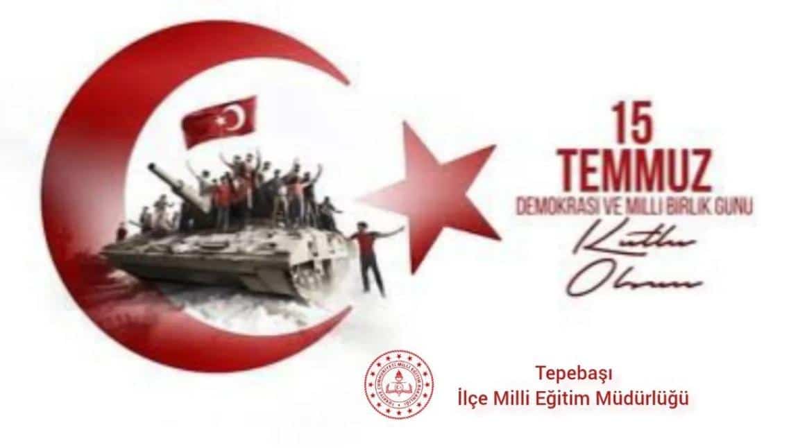 15 TEMMUZ DEMOKRASİ VE MİLLİ BİRLİK GÜNÜ